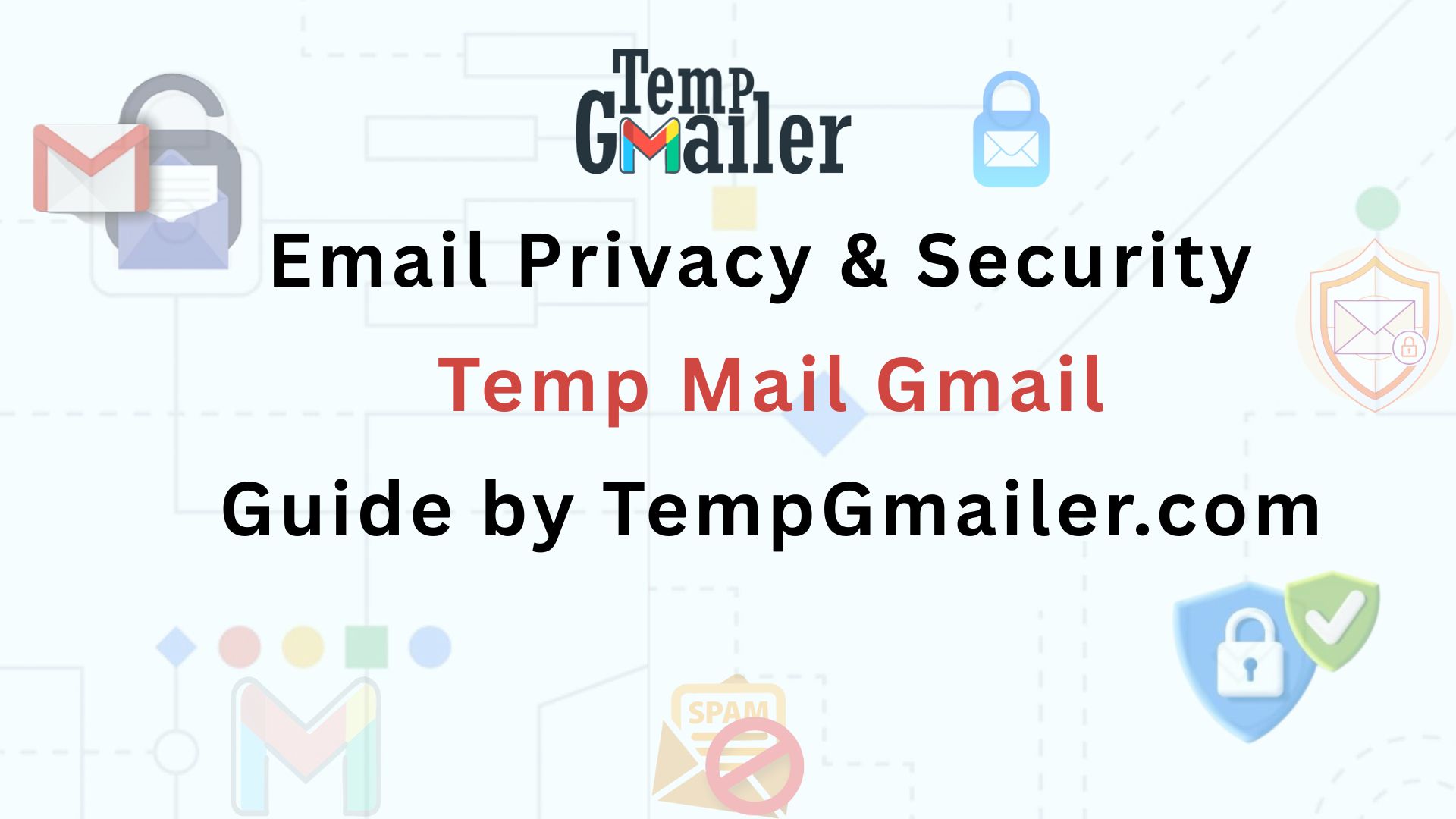 Email Privacy & Security – Temp Mail Gmail Guide by TempGmailer.com